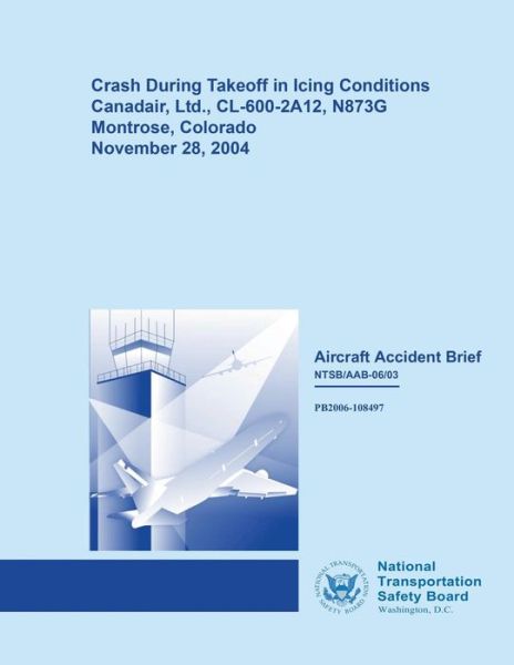 Cover for National Transportation Safety Board · Aircraft Accident Brief: Crash During Takeoff in Icing Conditions (Taschenbuch) (2015)