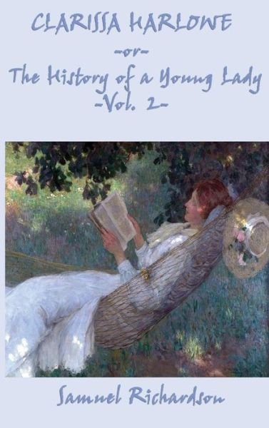 Clarissa Harlowe -Or- The History of a Young Lady -Vol. 2- - Samuel Richardson - Livros - SMK Books - 9781515423041 - 3 de abril de 2018