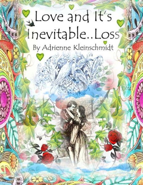 Cover for Adrienne Kleinschmidt · Love and It's Inevitable..loss (Paperback Book) (2015)