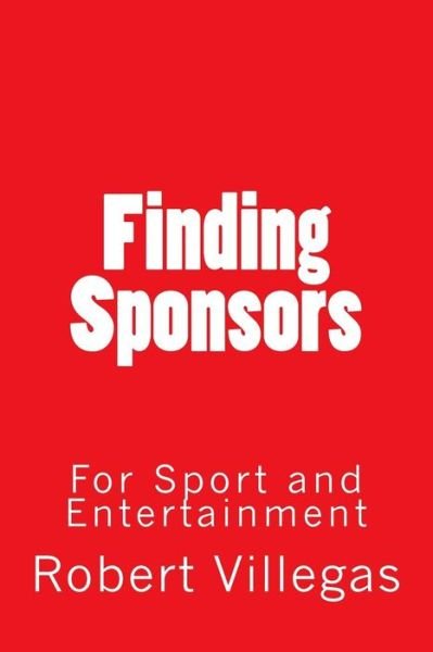 Cover for Robert Villegas · Finding Sponsors: for Sport and Entertainment (Taschenbuch) (2015)