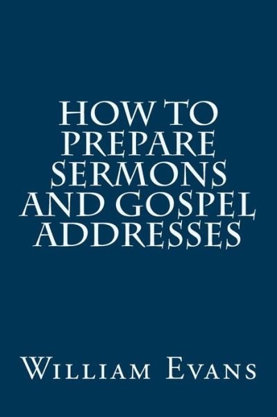 Cover for William Evans · How to Prepare Sermons and Gospel Addresses (Pocketbok) (2015)