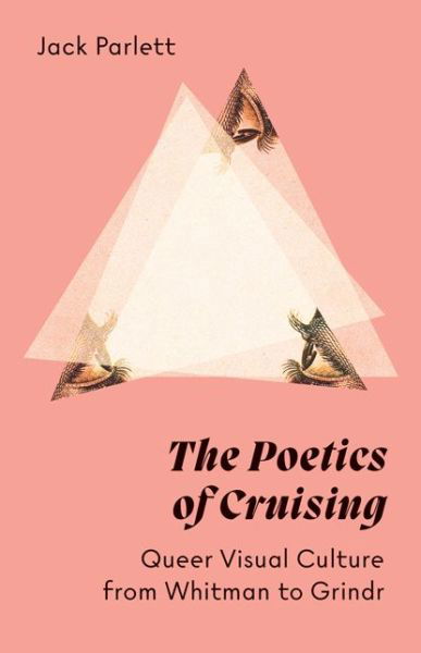 Cover for Jack Parlett · The Poetics of Cruising: Queer Visual Culture from Whitman to Grindr (Paperback Book) (2022)