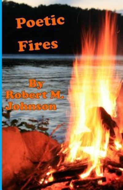 Cover for Robert M Johnson · Poetic Fires (Pocketbok) (2015)