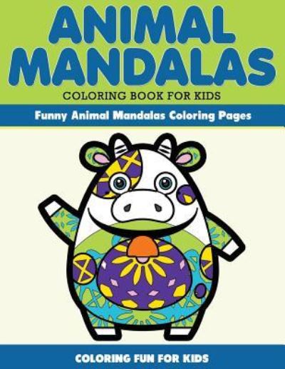 Cover for Angie Grand · Animal Mandala Coloring Book for Kids. Funny Animal Mandala Coloring Pages (Paperback Book) (2016)