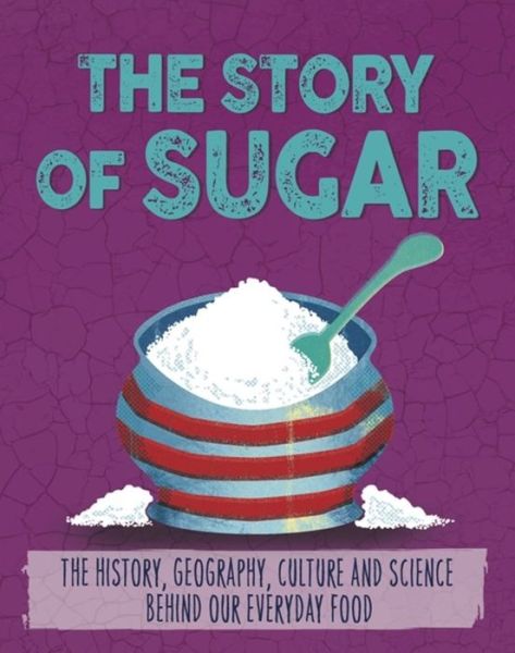 Cover for Alex Woolf · The Story of Food: Sugar - The Story of Food (Paperback Book) (2018)