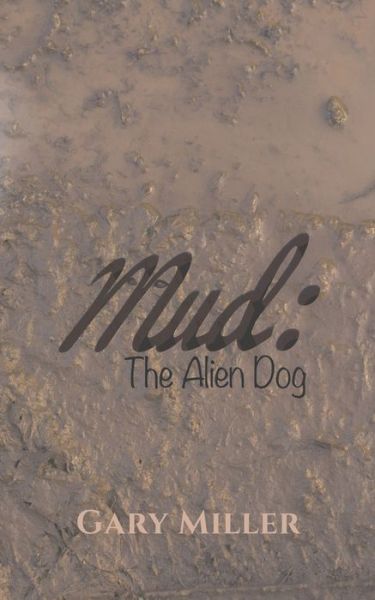 Cover for Gary Miller · Mud: The Alien Dog (Paperback Book) (2019)