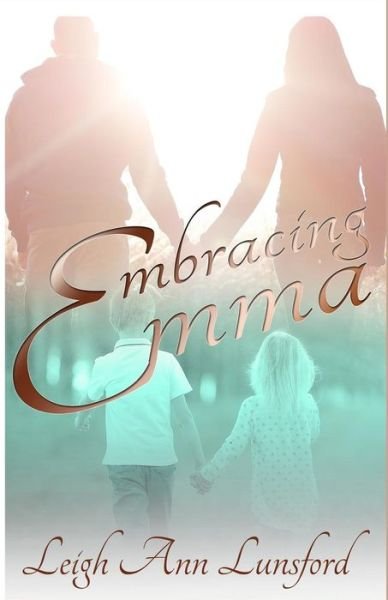 Embracing Emma - Leigh Ann Lunsford - Bücher - Createspace Independent Publishing Platf - 9781532857041 - 26. Mai 2016