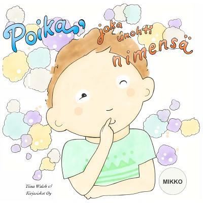 Cover for Tiina Walsh · Poika, joka unohti nimensa MIKKO (Paperback Book) (2016)
