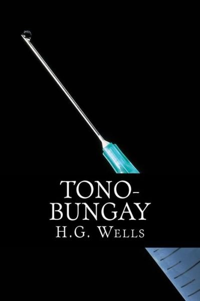Tono-Bungay - H G Wells - Bøger - Createspace Independent Publishing Platf - 9781535265041 - 4. januar 2017