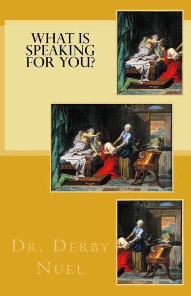 What Is Speaking for You? - Derby Nuel - Books - Createspace Independent Publishing Platf - 9781537203041 - August 20, 2016