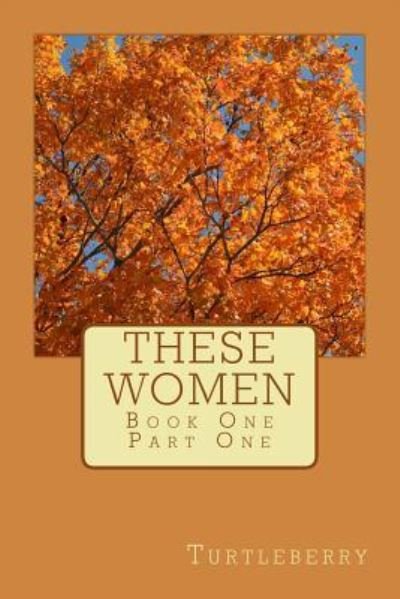 Cover for Turtleberry · These Women - Book One - Part One (Paperback Bog) (2013)