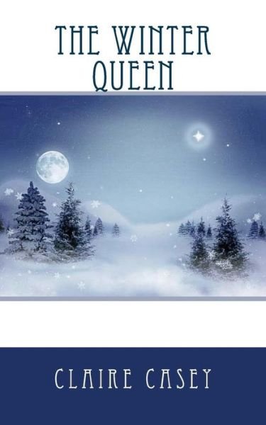 Cover for Claire Casey · The Winter Queen (Pocketbok) (2016)