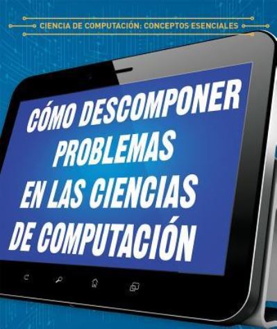 Cover for Barbara M Linde · Como Descomponer Problemas En Las Ciencias de Computacion (Breaking Down Problems in Computer Science) (Paperback Book) (2018)