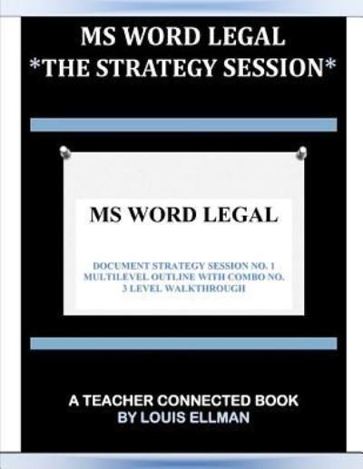 MS Word Legal -- The Strategy Session - Louis Ellman - Bøger - Createspace Independent Publishing Platf - 9781539168041 - 4. oktober 2016