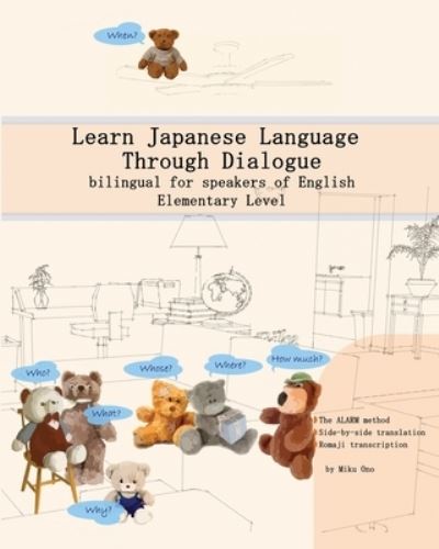 Learn Japanese Language Through Dialogue - Miku Ono - Bøger - CreateSpace Independent Publishing Platf - 9781540371041 - 12. november 2016