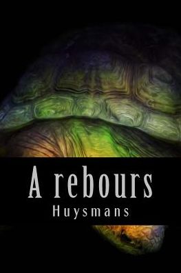 Cover for Huysmans · A rebours (Paperback Book) (2016)