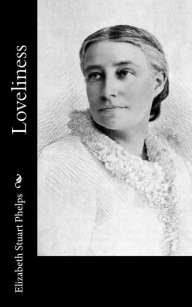 Cover for Elizabeth Stuart Phelps · Loveliness (Paperback Book) (2016)