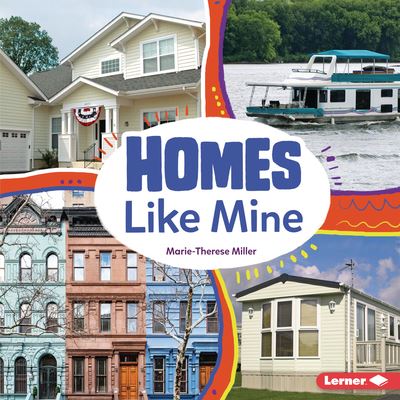 Homes Like Mine - Marie-Therese Miller - Kirjat - Lerner Publishing Group - 9781541598041 - lauantai 1. elokuuta 2020