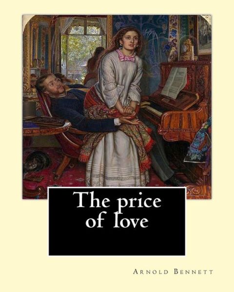 Cover for Arnold Bennett · The price of love. By : Arnold Bennett, illustrated By : C. E. Chambers (Paperback Bog) (2017)