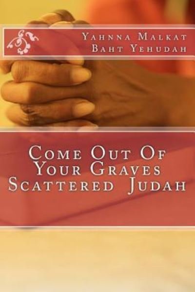 Cover for Yahnna Malkat Baht Yehudah · Come Out Of Your Graves Scattered Judah (Paperback Bog) (2017)