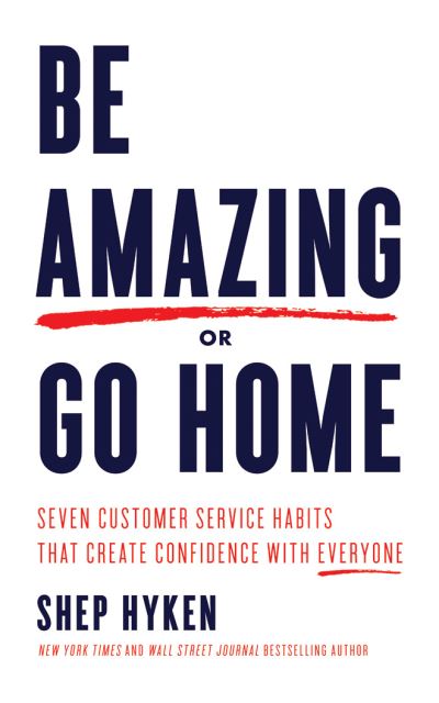 Be Amazing or Go Home - Shep Hyken - Music - Brilliance Corporation - 9781543680041 - May 2, 2018