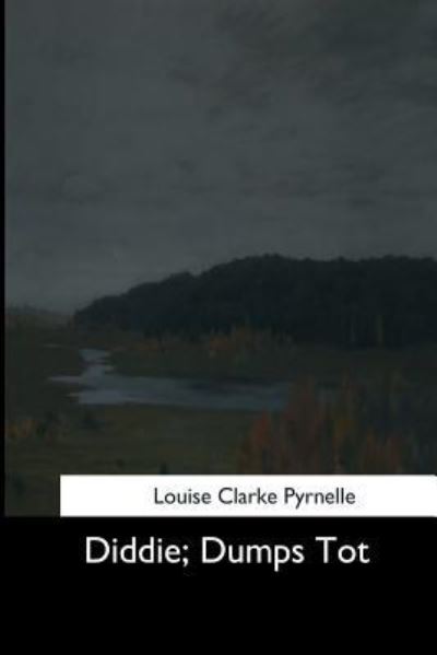 Cover for Louise Clarke Pyrnelle · Diddie, Dumps &amp; Tot (Taschenbuch) (2017)