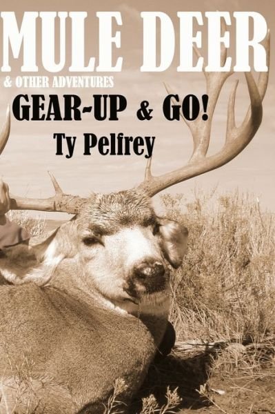 Cover for Ty E Pelfrey · Mule Deer &amp; Other Adventures BW (Paperback Bog) (2017)