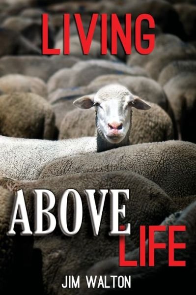 Cover for Jim Walton · Living Above Life (Pocketbok) (2017)