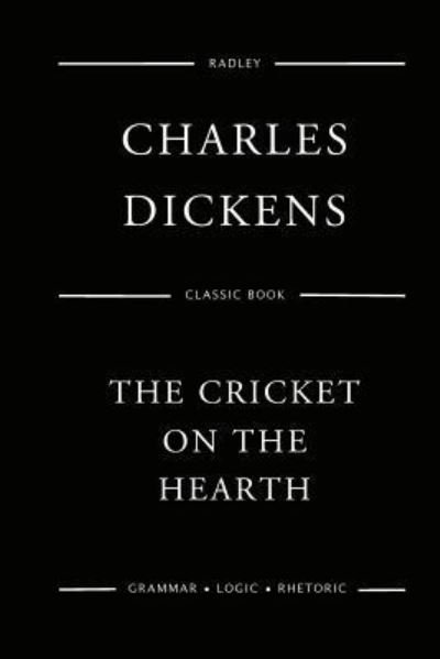 The Cricket On The Hearth - Charles Dickens - Books - Createspace Independent Publishing Platf - 9781545561041 - April 24, 2017