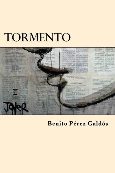 Tormento - Benito Perez Galdos - Książki - Createspace Independent Publishing Platf - 9781546353041 - 28 kwietnia 2017