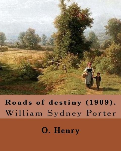 Cover for O Henry · Roads of Destiny (1909). by (Paperback Book) (2017)