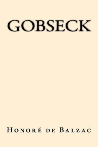 Gobseck - Honore de Balzac - Książki - Createspace Independent Publishing Platf - 9781547202041 - 6 czerwca 2017