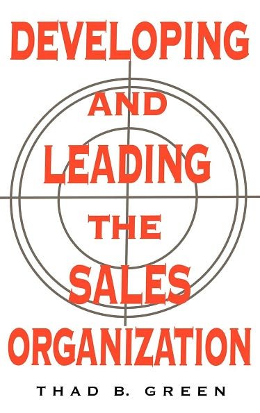 Cover for Thad B. Green · Developing and Leading the Sales Organization (Gebundenes Buch) (1998)