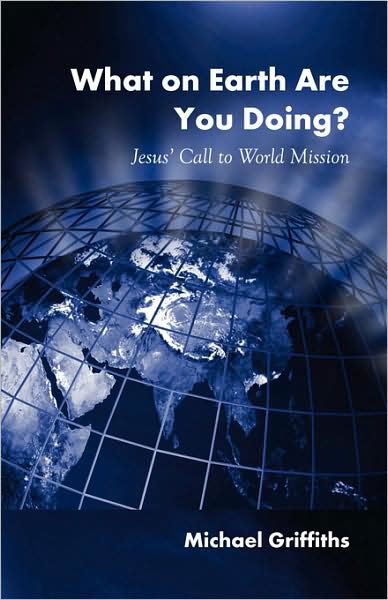 Cover for Michael Griffiths · What on Earth Are You Doing? (Pocketbok) (2006)