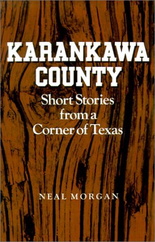 Cover for Neal Morgan · Karankawa County: Short Stories from a Corner of Texas (Paperback Book) (1990)