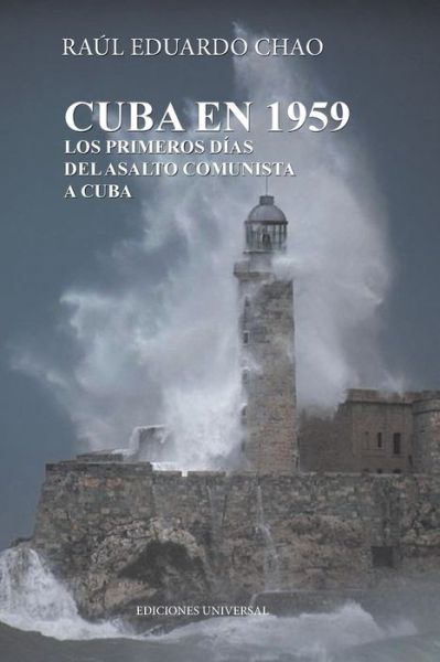 Cover for Raul Chao · Cuba En 1959. Los Primeros Dias del Asalto Comunista a Cuba (Paperback Book) (2019)