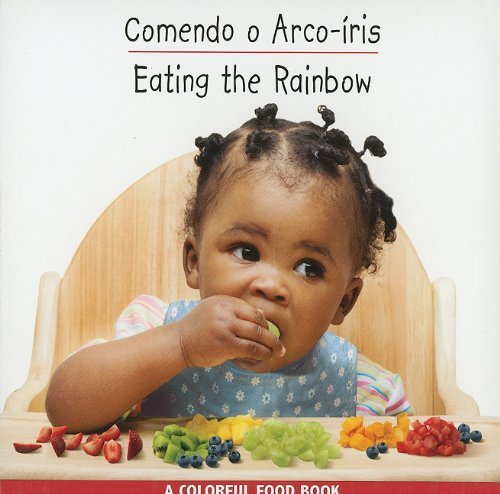 Eating the Rainbow (Babies Everywhere) Portuguese Edition (Um Colorido Livro De Alimentos / Colorful Food Books) - Star Bright Books - Books - Star Bright Books - 9781595722041 - February 24, 2010