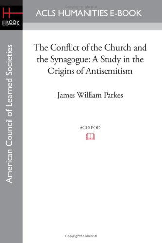 Cover for James William Parkes · The Conflict of the Church and the Synagogue: a Study in the Origins of Antisemitism (Acls Humanities E-book) (Paperback Book) (2008)
