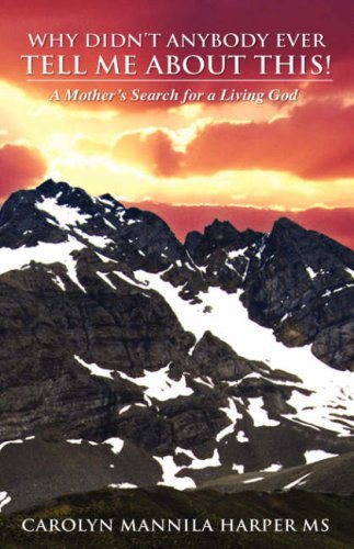 Cover for Carolyn Mannila Harper Ms · Why Didn't Anybody Ever Tell Me About This! (Pocketbok) (2006)