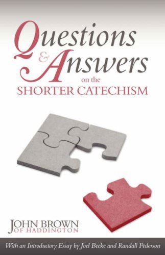 Questions and Answers on the Shorter Catechism - John Brown - Kirjat - Reformation Heritage Books - 9781601780041 - maanantai 13. kesäkuuta 2022