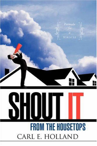 Cover for Carl E. Holland · Shout It from the Housetops (Paperback Book) (2008)