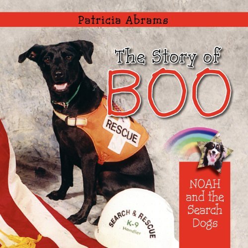 The Story of Boo,  a Series of Books: Noah and the Search Dogs - Patricia Abrams - Books - The Peppertree Press - 9781614931041 - September 10, 2012