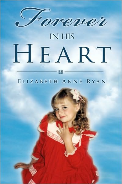 Cover for Elizabeth Anne Ryan · Forever in His Heart (Paperback Book) (2009)