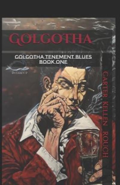 Cover for Carter Kellen Rouch · Golgotha Volume 1 (Paperback Book) (2019)