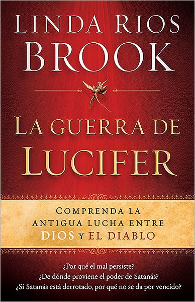 Cover for Linda Rios Brook · La Guerra De Lucifer: Comprenda La Antigua Lucha Entre Dios Y El Diablo (Paperback Book) [Spanish edition] (2012)