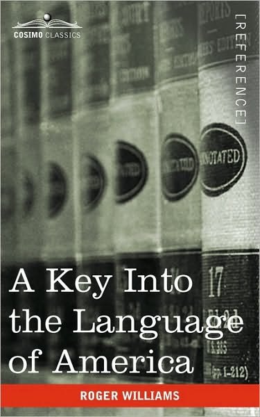 A Key into the Language of America - Roger Williams - Livros - Cosimo Classics - 9781616403041 - 1 de julho de 2010