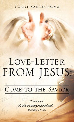Cover for Carol Santoiemma · Love-letter from Jesus: Come to the Savior (Hardcover Book) (2012)