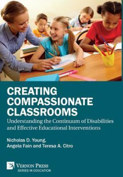 Cover for Nicholas D. Young · Creating Compassionate Classrooms Understanding the Continuum of Disabilities and Effective Educational Interventions (Inbunden Bok) (2018)