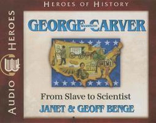 Cover for Geoff Benge · George Washington Carver: from Slave to Scientist (Audiobook) (Heroes of History) (Hörbok (CD)) [Audio Heroes edition] (2013)