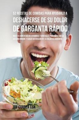 Cover for Joe Correa · 52 Recetas De Comidas Para Ayudarlo a Deshacerse De Su Dolor De Garganta Rapido (Paperback Book) (2016)